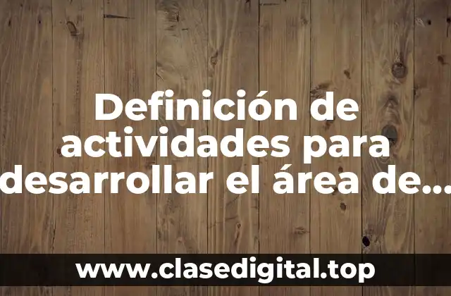 Ejemplos de actividades para desarrollar el área de figuras