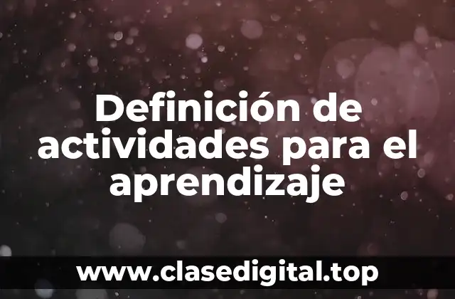 Definición técnica de actividades para el aprendizaje