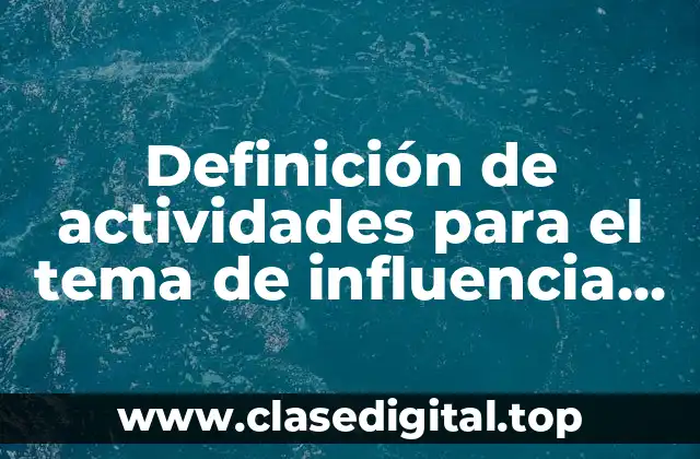 Definición de actividades para el tema de influencia social
