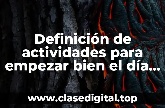 Definición de actividades para empezar bien el día secundaria