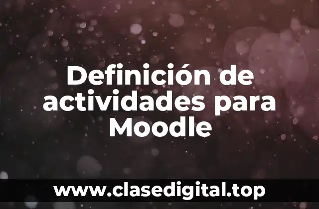 Definición de actividades para Moodle