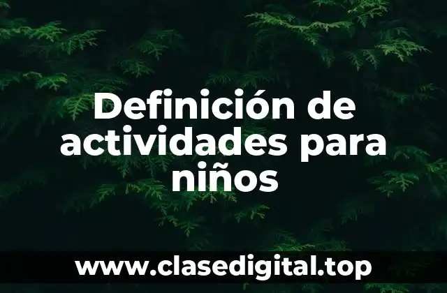 Definición técnica de actividades para niños