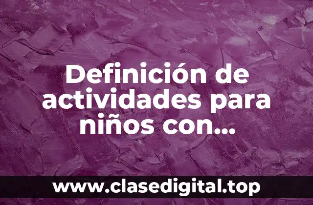 Definición de actividades para niños con discapacidad auditiva