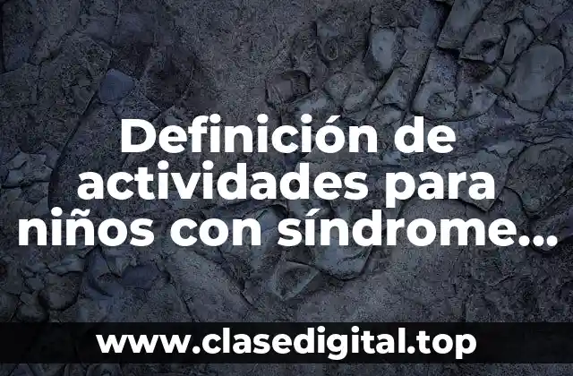 Ejemplos de actividades para niños con síndrome de Down