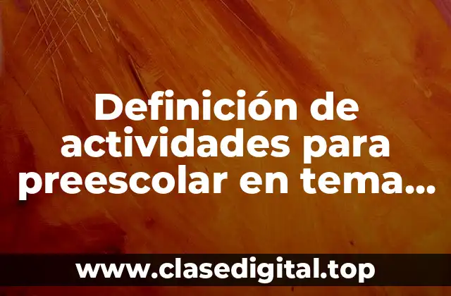 Ejemplos de actividades para preescolar en tema ambiental