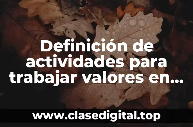 Definición de actividades para trabajar valores en el aula