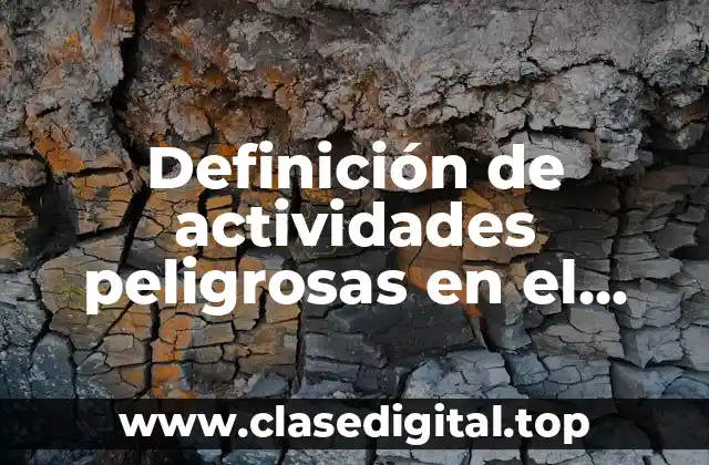 Definición de actividades peligrosas en el centro de trabajo