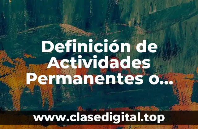 Ejemplos de Actividades Permanentes o Recurrentes