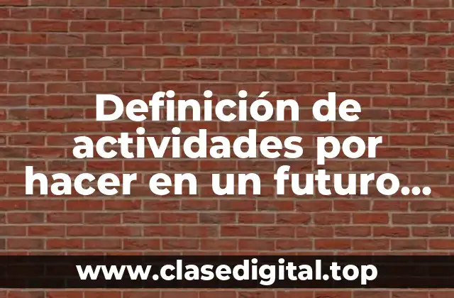Definición de actividades por hacer en un futuro en inglés