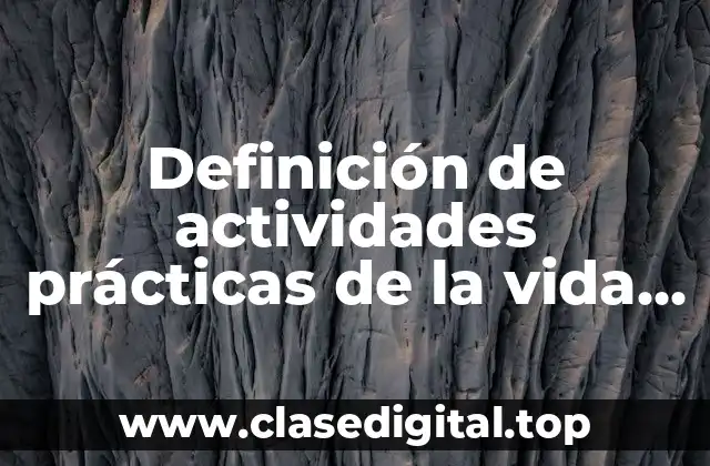 Definición de actividades prácticas de la vida cotidiana