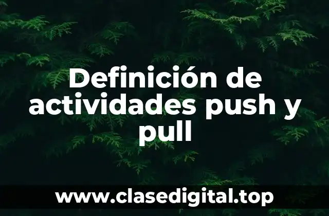 Ejemplos de actividades push y pull