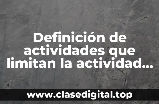 Ejemplos de actividades que limitan la actividad física