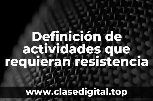 Definición de actividades que requieran resistencia
