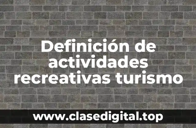 Definición de actividades recreativas turismo