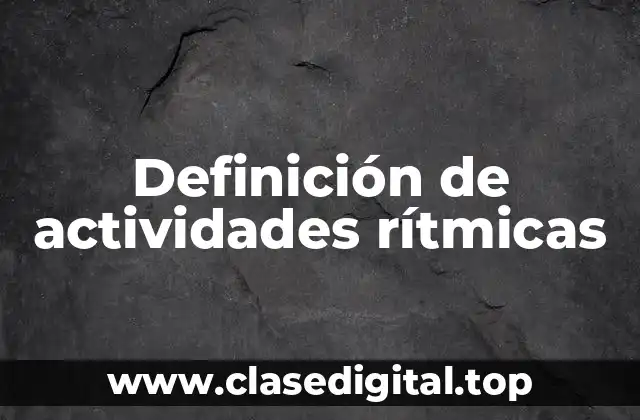 Definición de actividades rítmicas