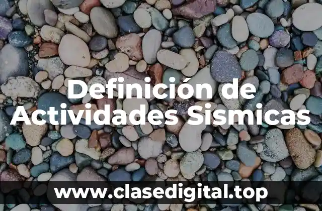 Definición de Actividades Sismicas