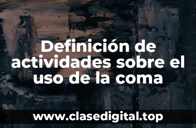 Definición de actividades sobre el uso de la coma