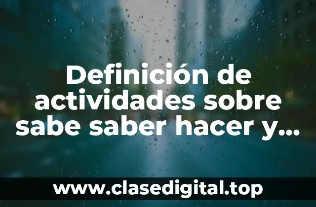 Definición de actividades sobre sabe saber hacer y saber ser