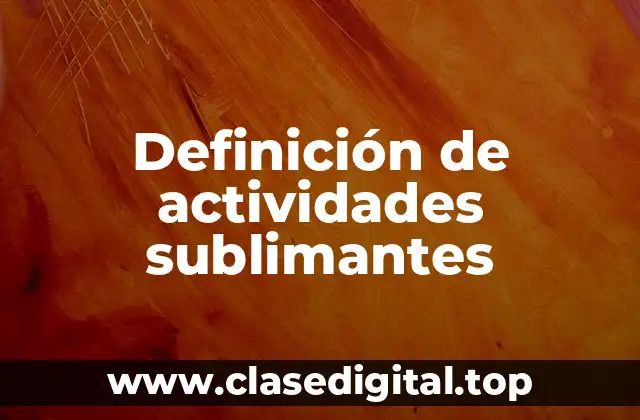 Definición de actividades sublimantes