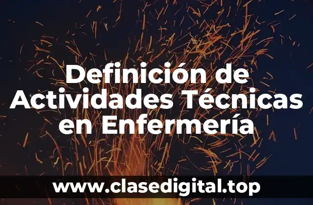 Definición de Actividades Técnicas en Enfermería