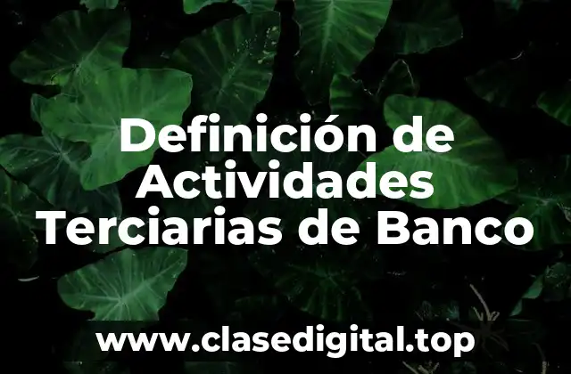 Ejemplos de Actividades Terciarias de Banco