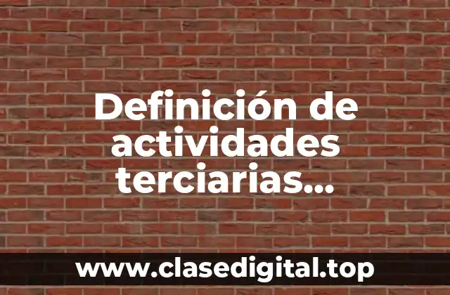 Definición de actividades terciarias secundarias