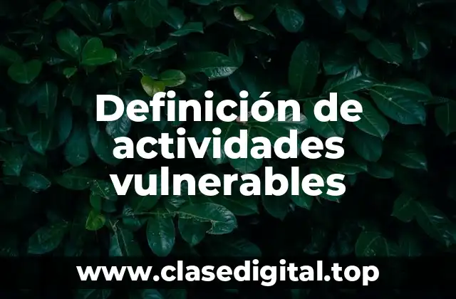 Definición técnica de actividades vulnerables
