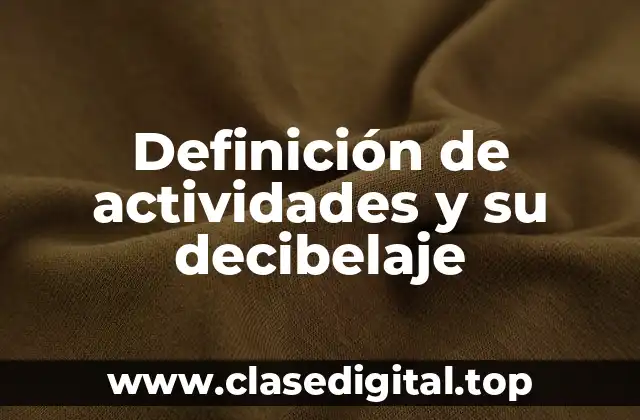 Definición de actividades y su decibelaje