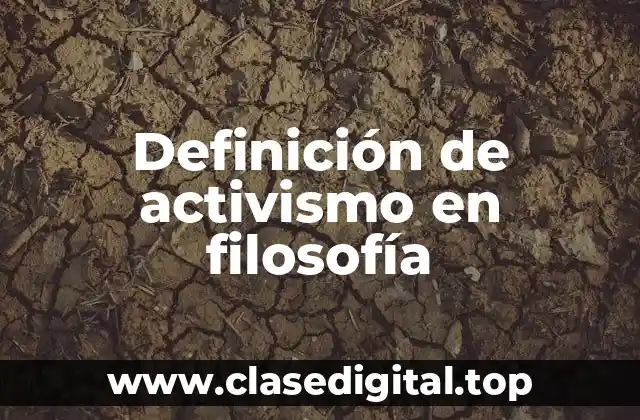 Definición de activismo en filosofía