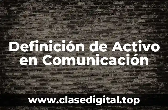 Definición de Activo en Comunicación