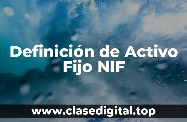 Definición de Activo Fijo NIF