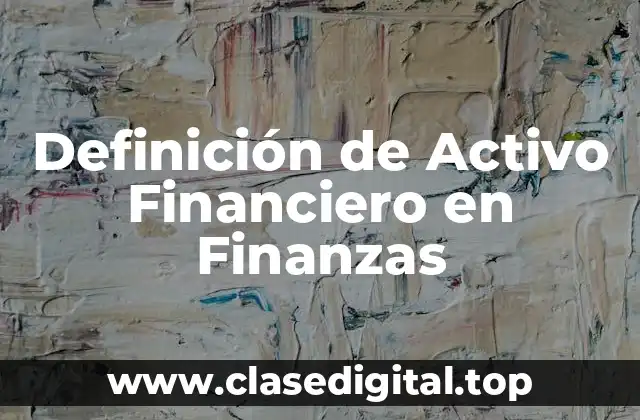 Definición de Activo Financiero en Finanzas