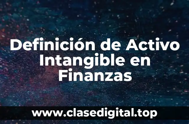 Definición de Activo Intangible en Finanzas