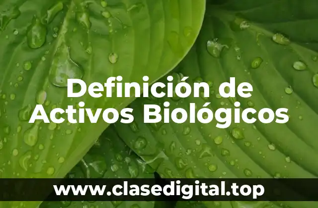 Definición Técnica de Activos Biológicos