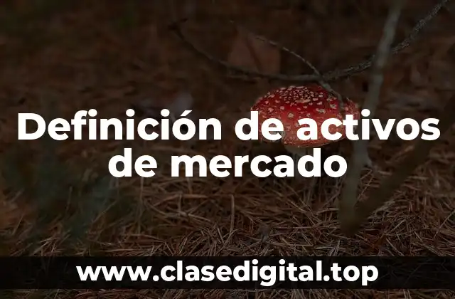 Definición de activos de mercado