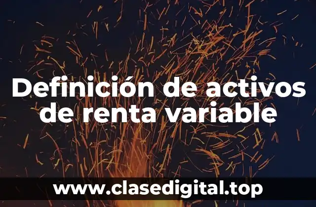 Definición de activos de renta variable