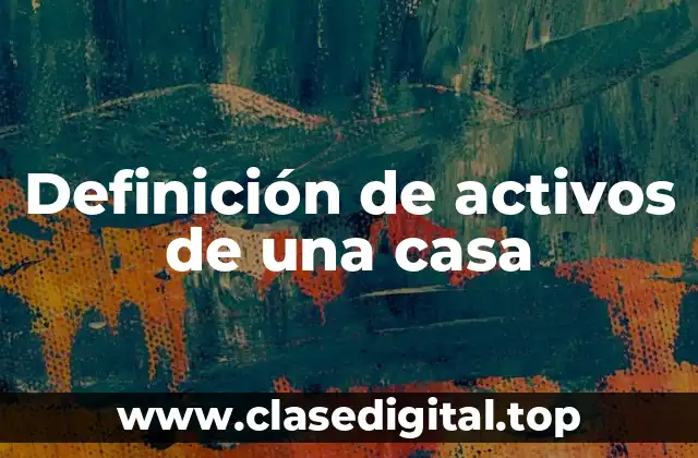 Definición de activos de una casa