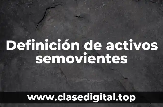 Definición de activos semovientes