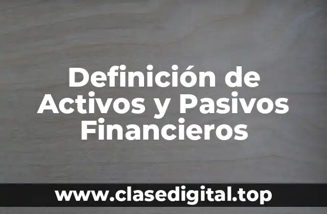 Definición de Activos y Pasivos Financieros