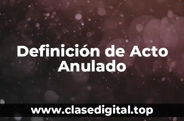 Definición de Acto Anulado