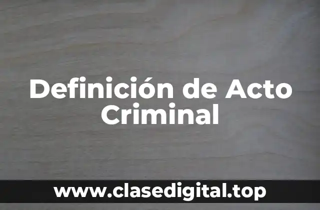 Definición de Acto Criminal