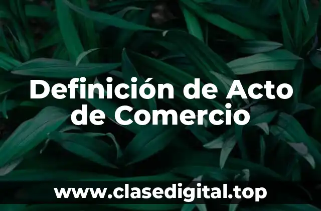 Definición de Acto de Comercio