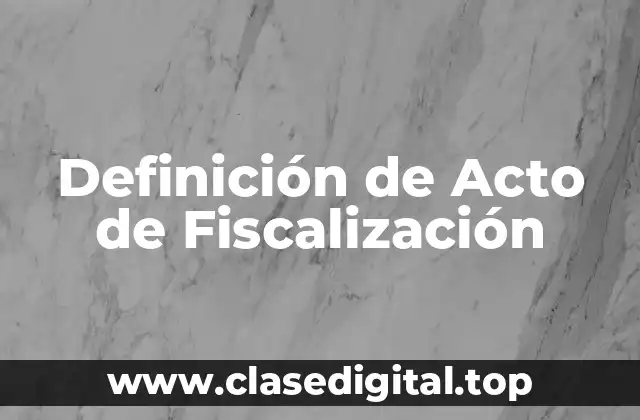 Definición de Acto de Fiscalización