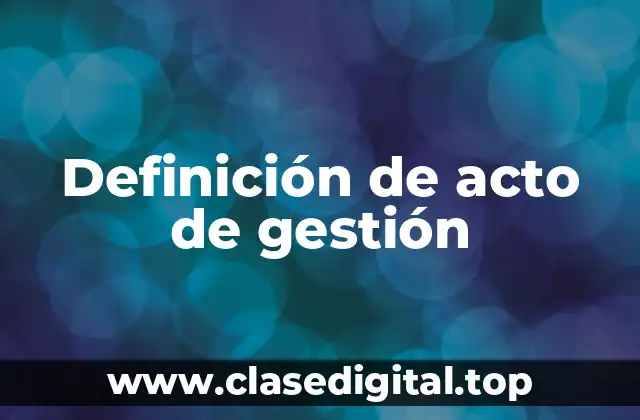 Definición de acto de gestión