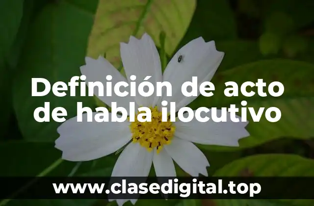 Ejemplos de actos de habla ilocutivos