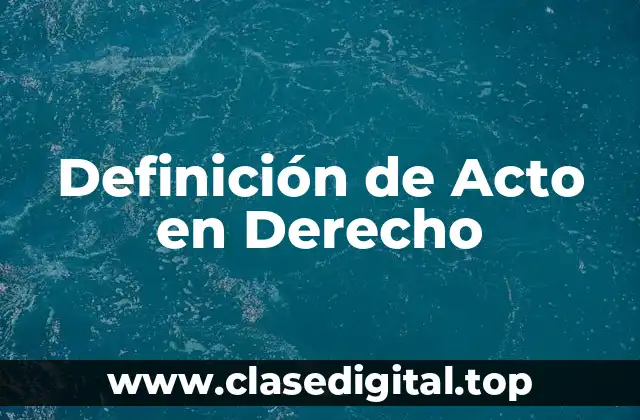 Definición de Acto en Derecho
