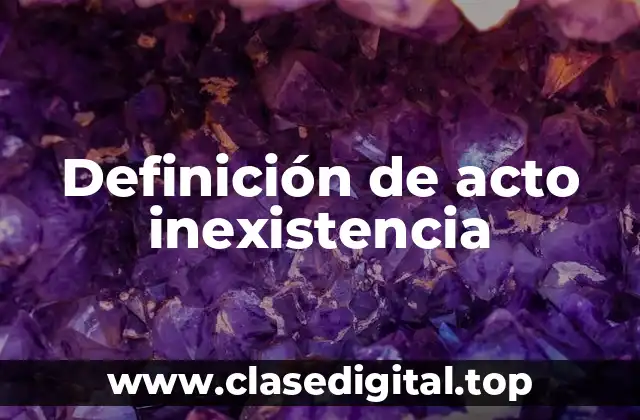 Definición de acto inexistencia