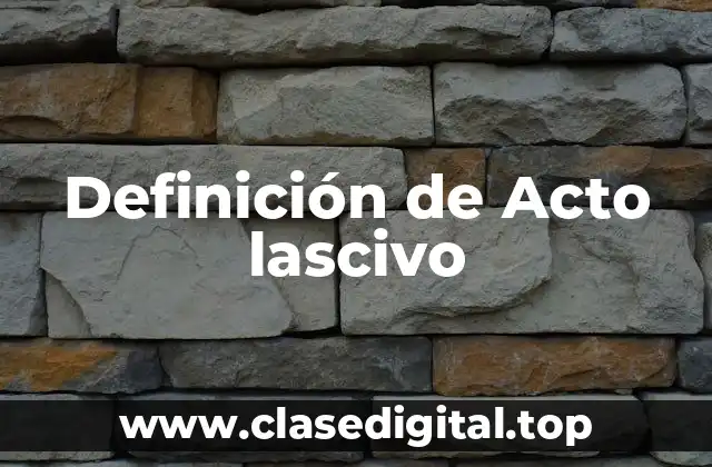 Definición de Acto lascivo