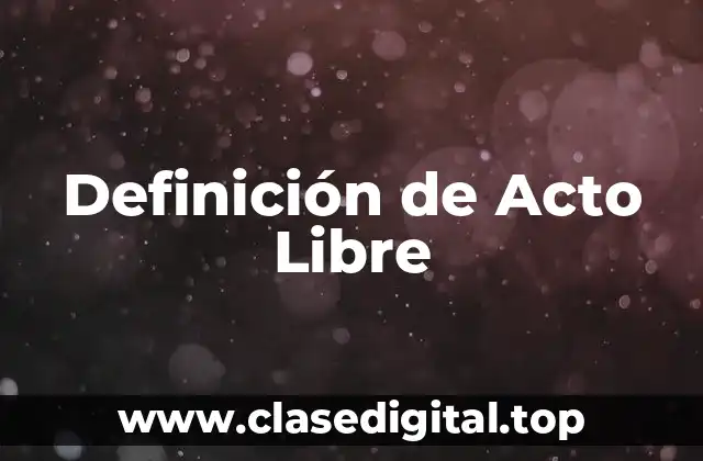 Definición de Acto Libre