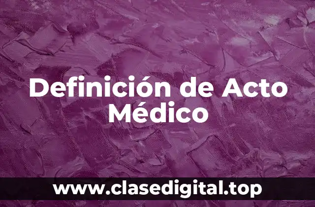 Definición de Acto Médico